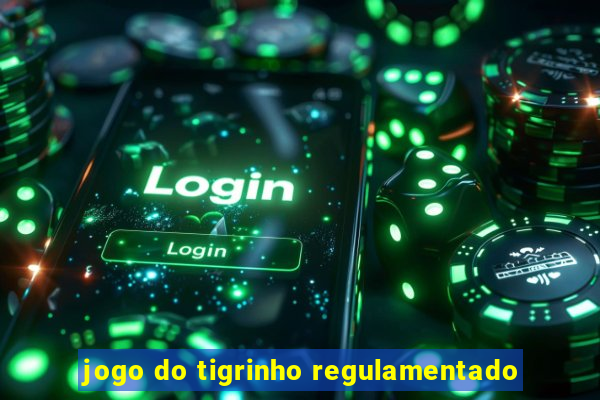 jogo do tigrinho regulamentado